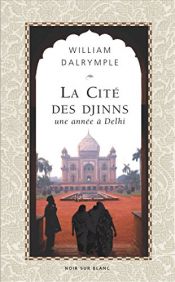 book cover of La Cité des Djinns : Une année à Delhi by William Dalrymple