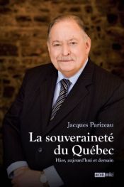 book cover of La souveraineté du Québec : hier, aujourd'hui et demain by Jacques Parizeau