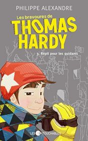 book cover of Les bravoures de Thomas Hardy 3 : Répit pour les quidams by Philippe Alexandre