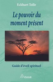 book cover of Le pouvoir du moment présent (Guide d'éveil spirituel) by Annie J. Ollivier|Eckhart Tolle