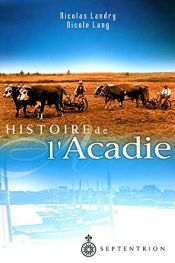 book cover of Histoire de l'Acadie by Nicolas Landry|Nicole Langer