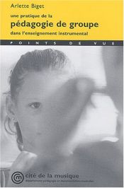 book cover of Pratique de la pédagogie de groupe dans l'enseignement instrumentale by Biget Arlette