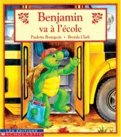 book cover of Benjamin Va A L'Ecole (Benjamin - Les Classiques) by Daniel Bourgeois|Jean-Philippe Revel|Paulette Bourgeois