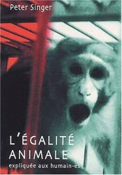 book cover of L'Egalité animale expliquée aux humain-es by Peter Singer