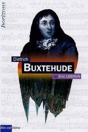 book cover of Dietrich Buxtehude by Eric Lebrun