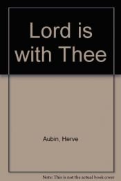 book cover of Lord is with Thee by Herve Aubin