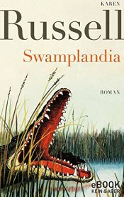 book cover of Swamplandia by Karen Russell