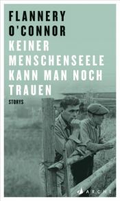 book cover of Keiner Menschenseele kann man noch trauen by Flannery O’Connor