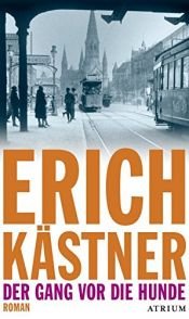 book cover of Der Gang vor die Hunde by Erich Kästner