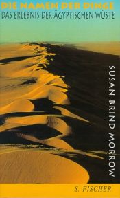 book cover of Die Namen der Dinge . Das Erlebnis der ägyptischen Wüste. by Susan Brind Morrow