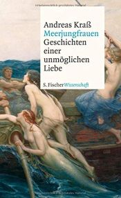 book cover of Meerjungfrauen: Geschichten einer unmöglichen Liebe (Fischer Wissenschaft) by Andreas Kraß