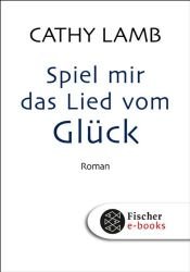 book cover of Spiel mir das Lied vom Glück by Cathy Lamb
