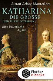 book cover of Katharina die Große und Fürst Potemkin: Eine kaiserliche Affäre by Simon Sebag Montefiore