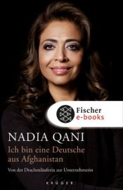 book cover of Ich bin eine Deutsche aus Afghanistan: Von der Drachenläuferin zur Unternehmerin by Nadia Qani