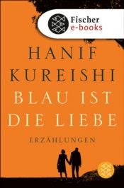 book cover of Blau ist die Liebe: Erzählungen by Hanif Kureishi