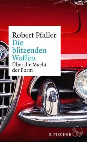 book cover of Die blitzenden Waffen by Robert Pfaller