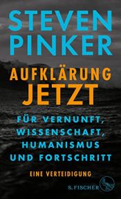 book cover of Aufklärung jetzt: Für Vernunft, Wissenschaft, Humanismus und Fortschritt. Eine Verteidigung by Steven Pinker