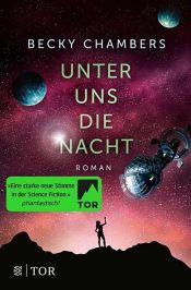 book cover of Unter uns die Nacht: Roman (Wayfarer) by Becky Chambers