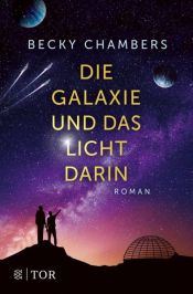 book cover of Die Galaxie und das Licht darin by Becky Chambers
