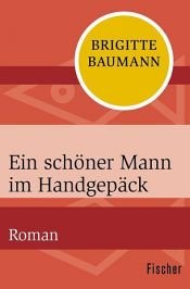 book cover of Ein schöner Mann im Handgepäck by Brigitte Baumann