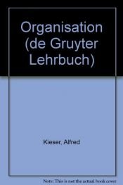 book cover of Organisation (de Gruyter Lehrbuch) by Alfred Kieser