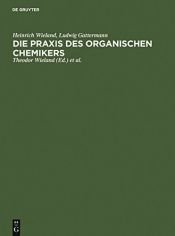 book cover of Die Praxis des organischen Chemikers by Heinrich Wieland|Ludwig Gattermann