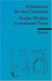 book cover of Antike Mythen in moderner Prosa Für die Sekundarstufe. Tb SB by n/a