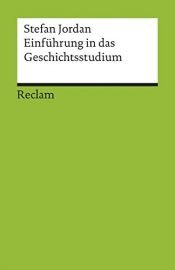 book cover of Einführung in das Geschichtsstudium (Reclams Universal-Bibliothek) by Stefan Jordan