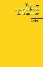 book cover of Texte zur Literaturtheorie der Gegenwart (Reclams Universal-Bibliothek) by unknown author