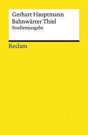 book cover of Bahnwärter Thiel : novellistische Studie by Gerhart Hauptmann|Johannes Diekhans|Katharine Pappas|Norbert Schläbitz