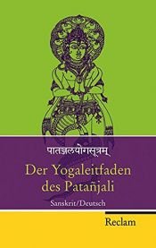 book cover of Der Yogaleitfaden des Patañjali: Sanskrit/Deutsch (Reclam Taschenbuch) by Autor nicht bekannt