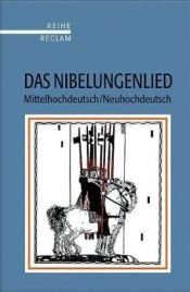 book cover of Das Nibelungenlied: Mittelhochdt. /Neuhochdt. Nach dem Text von Karl Bartsch und Helmut de Boor. (Reihe Reclam) by unknown author
