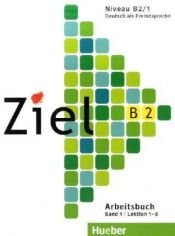 book cover of Ziel. Deutsch als Fremdsprache: Ziel B2, Band 2. Arbeitsbuch mit Lerner-Audio-CD by Maresa Winkler|Roland Fischer|Rosa-Maria Dallapiazza