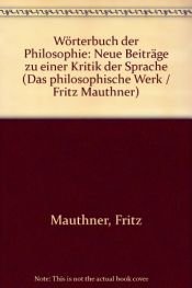 book cover of Das philosophische Werk. Nach Ausgaben letzter Hand: Das Philosophische Werk, 10 Bde., Bd.1/1-3, Wörterbuch der Philosophie, 3 Bde. by Fritz Mauthner