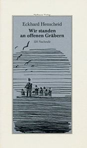 book cover of Wir standen an offenen Grabern: 120 Nachrufe by Eckhard Henscheid