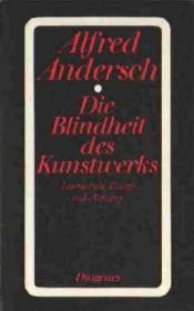 book cover of Die Blindheit des Kunstwerks : literarische Essays und Aufsätze by Alfred Andersch