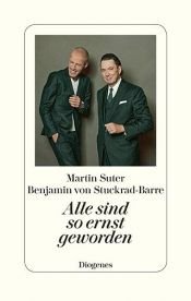 book cover of Alle sind so ernst geworden by Benjamin von Stuckrad-Barre|Martin Suter