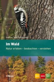 book cover of Im Wald: Natur erleben - beobachten - verstehen by Andreas Jaun|Sabine Joss