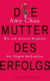book cover of Die Mutter des Erfolgs by Amy Chua