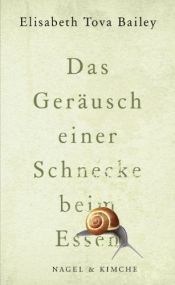 book cover of Das Geräusch einer Schnecke beim Essen by Elisabeth Tova Bailey
