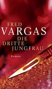 book cover of Die dritte Jungfrau: Roman (Komissar Adamsberg ermittelt) by Fred Vargas
