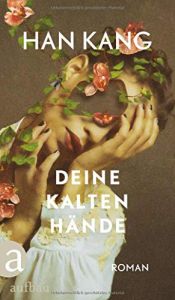 book cover of Deine kalten Hände by Han Kang