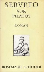 book cover of Serveto vor Pilatus by Rosemarie Schuder