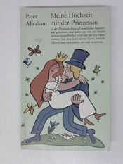 book cover of Meine Hochzeit mit der Prinzessin by Peter Abraham