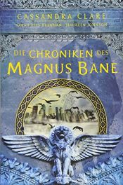 book cover of Die Chroniken des Magnus Bane by Cassandra Clare|Maureen Johnson|Sarah Rees Brennan