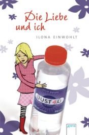 book cover of Die Liebe und ich by Ilona Einwohlt