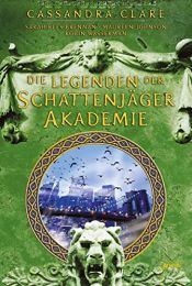 book cover of Legenden der Schattenjäger-Akademie by 카산드라 클레어|Maureen Johnson|Robin Wasserman|Sarah Rees Brennan