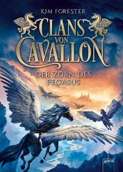 book cover of Clans von Cavallon (1). Der Zorn des Pegasus by Kim Forester