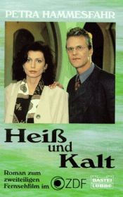 book cover of Heiß und kalt. Roman zum zweiteiligen Fernsehfilm im ZDF. by Petra Hammesfahr