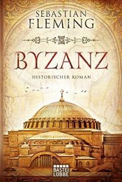 book cover of Byzanz: Historischer Roman by Sebastian Fleming